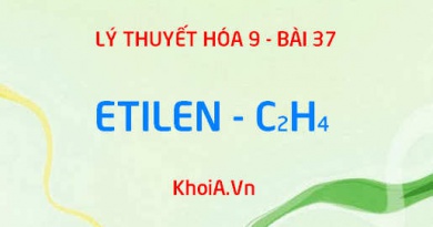 Tính chất vật lý, tính chất hóa học, cấu tạo phân tử của Etilen C2H4 và Ứng dụng - Hóa 9 bài 37